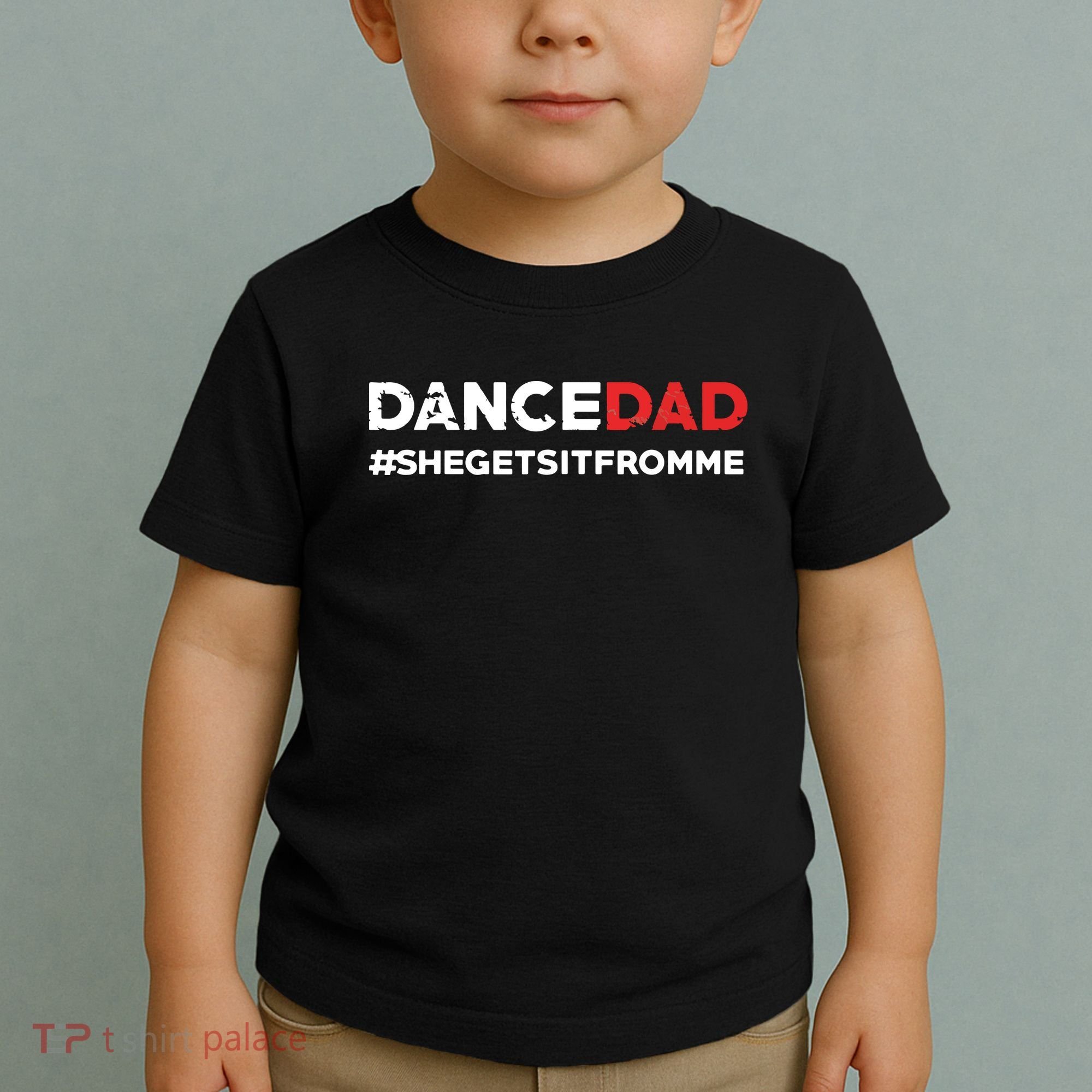 Dance DadShe Gets It From MeFunny Prop Dad Toddler T-Shirt