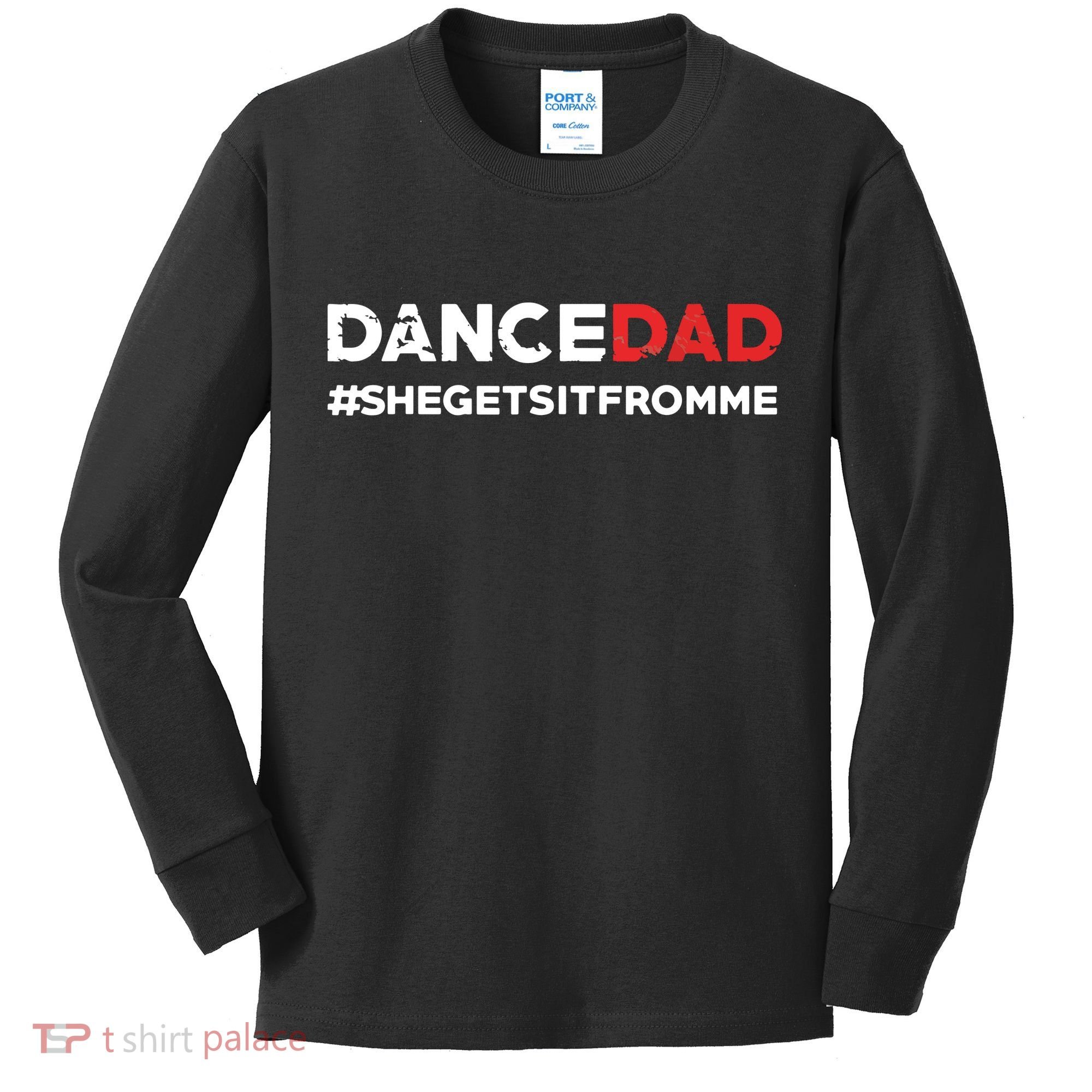 Dance DadShe Gets It From MeFunny Prop Dad Kids Long Sleeve Shirt