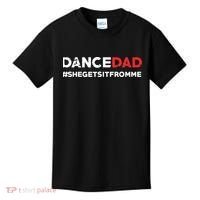 Dance DadShe Gets It From MeFunny Prop Dad Kids T-Shirt thumb 0