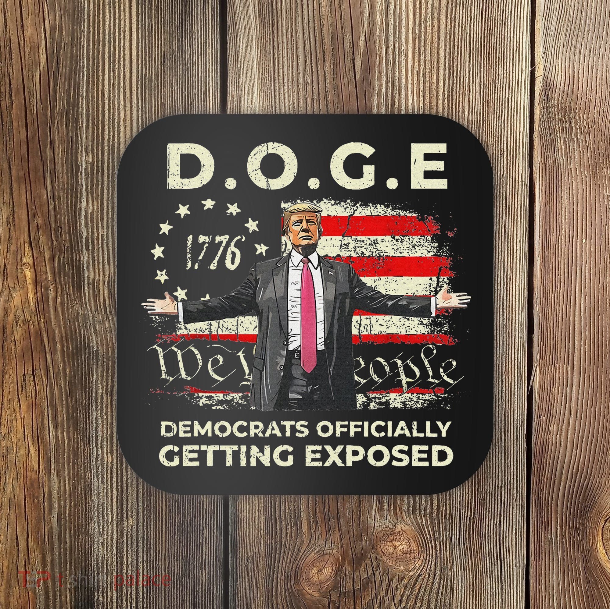 Doge Democrats Getting Exposed Trump 2025 Coaster