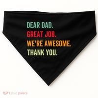 Dear Dad Great Job We're Awesome Thank Father's day USA-Made Doggie Bandana thumb 0