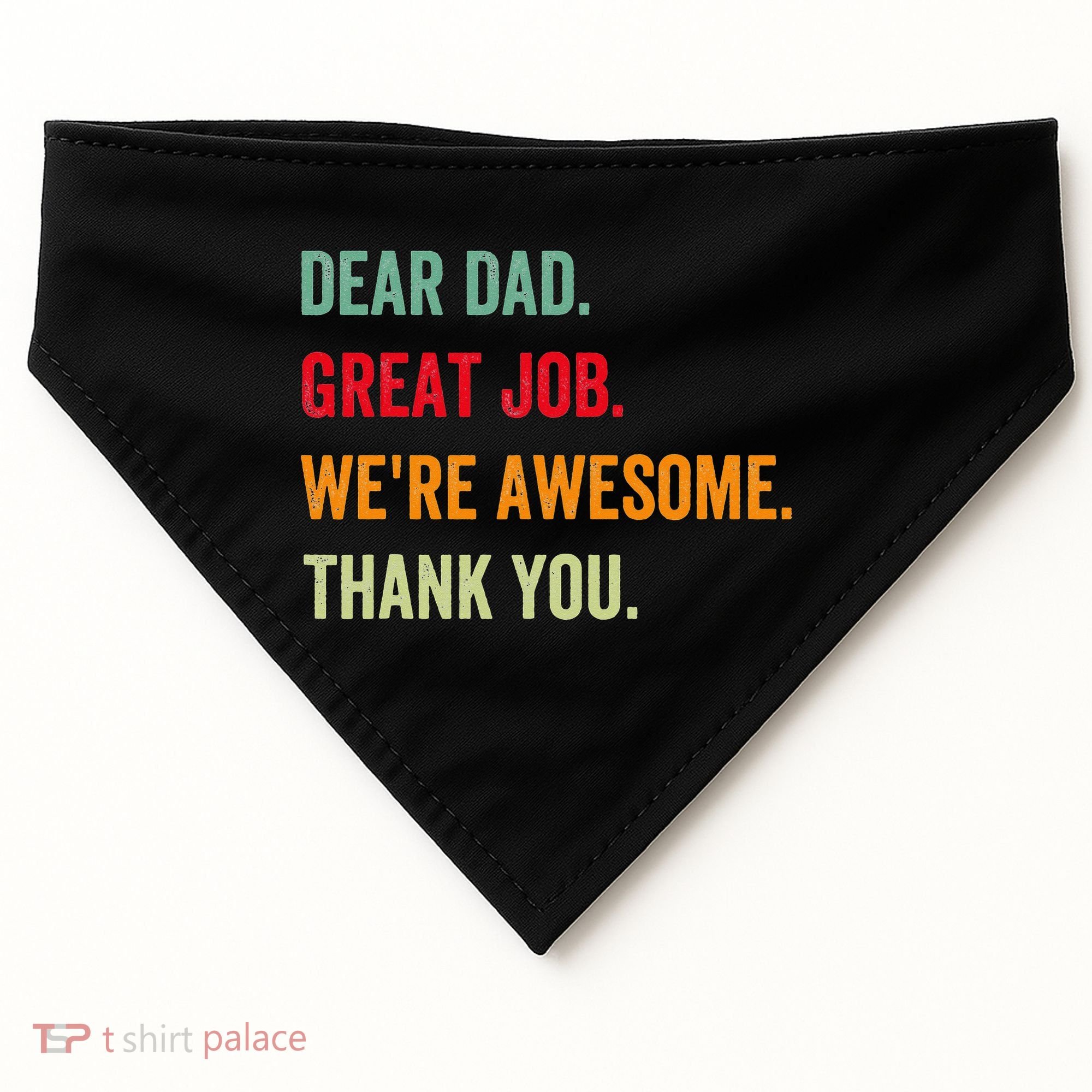 Dear Dad Great Job We're Awesome Thank Father's day USA-Made Doggie Bandana
