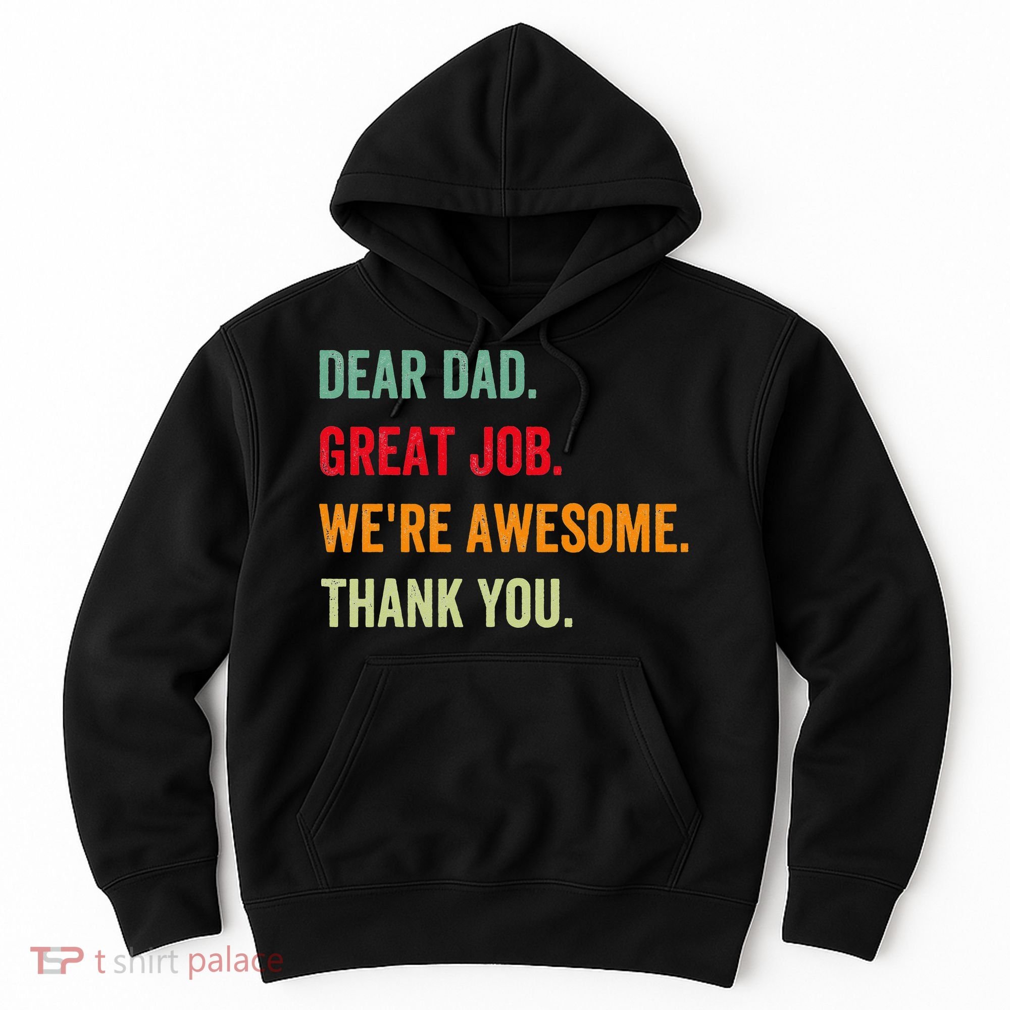 Dear Dad Great Job We're Awesome Thank Father's day Hoodie