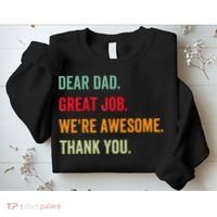 Dear Dad Great Job We're Awesome Thank Father's day Sweatshirt thumb 2