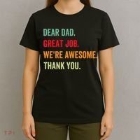 Dear Dad Great Job We're Awesome Thank Father's day T-Shirt thumb 4