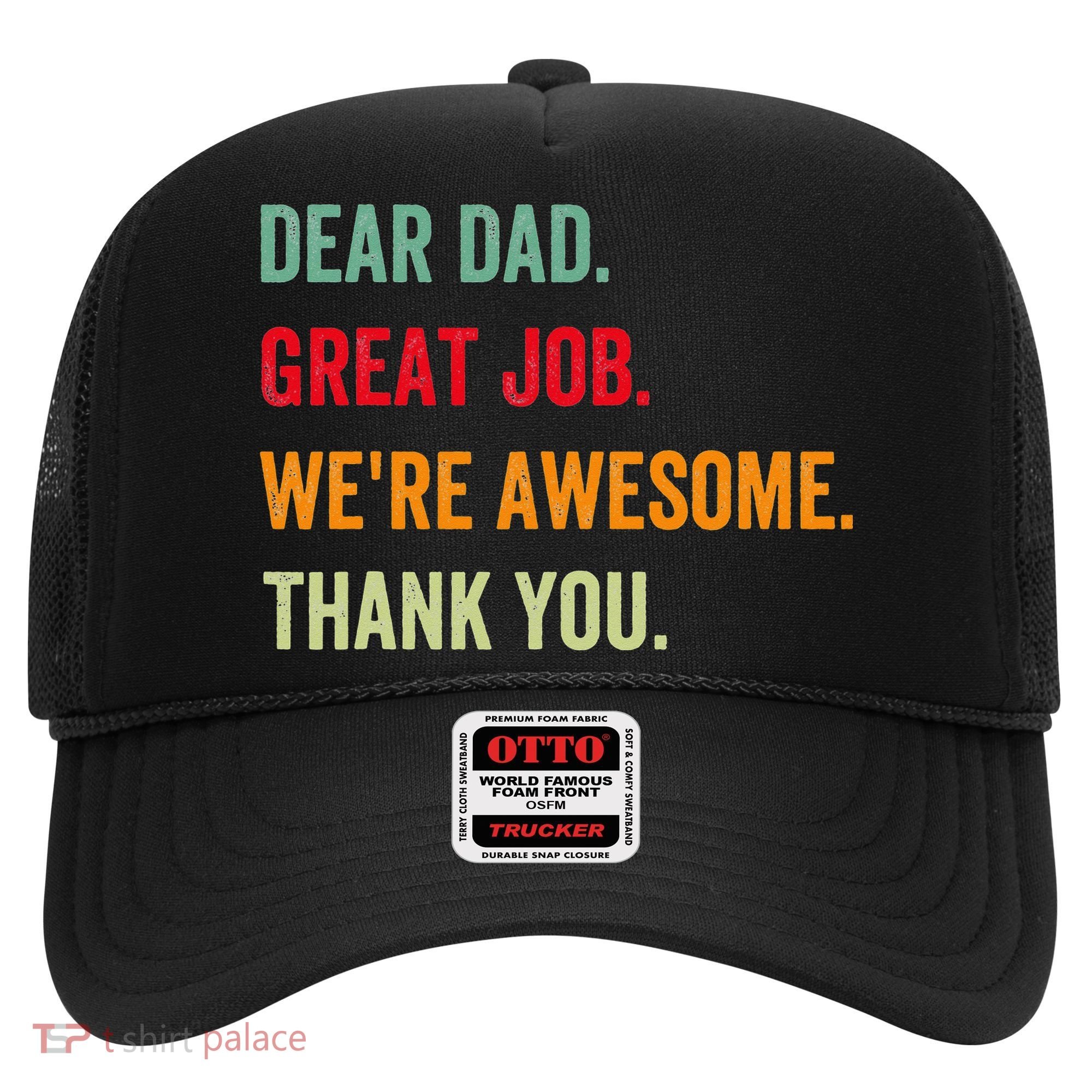 Dear Dad Great Job We're Awesome Thank Father's day Hat