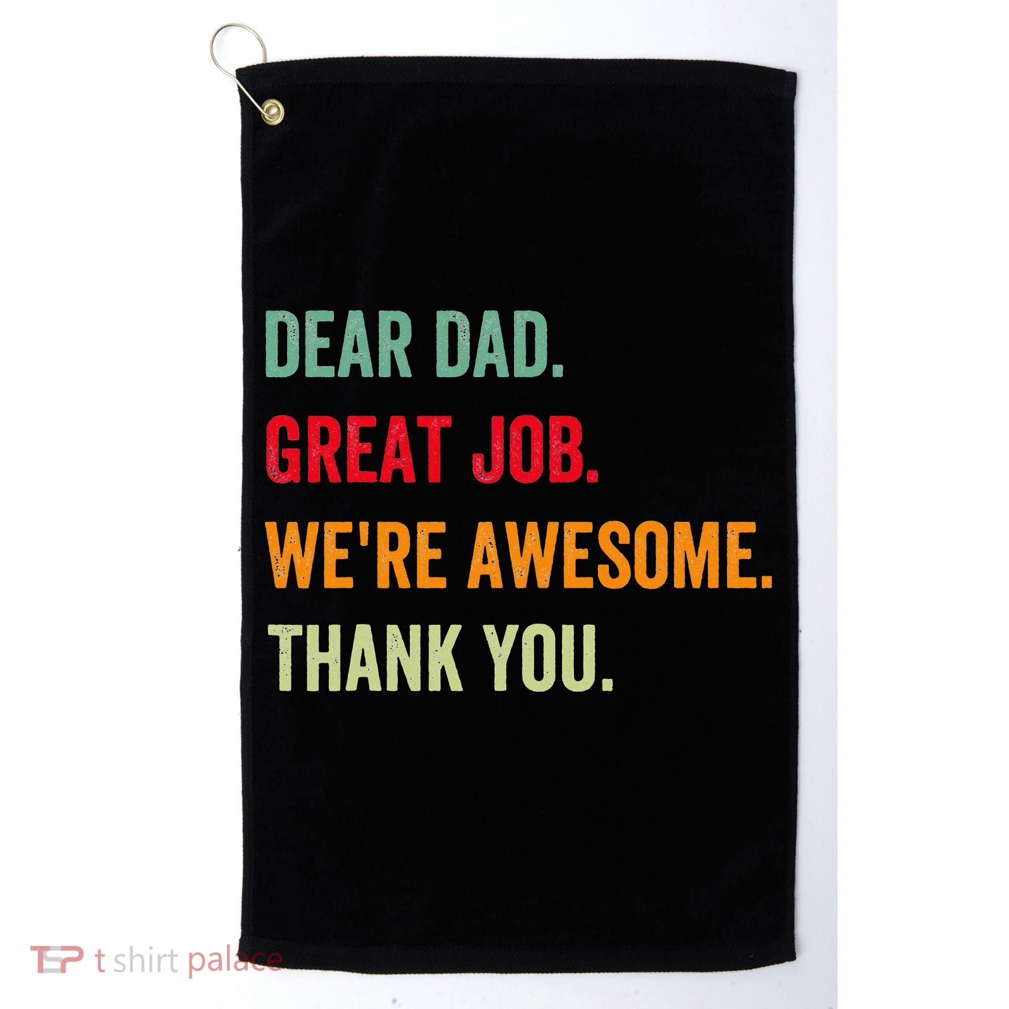 Dear Dad Great Job We're Awesome Thank Father's day Golf Towel