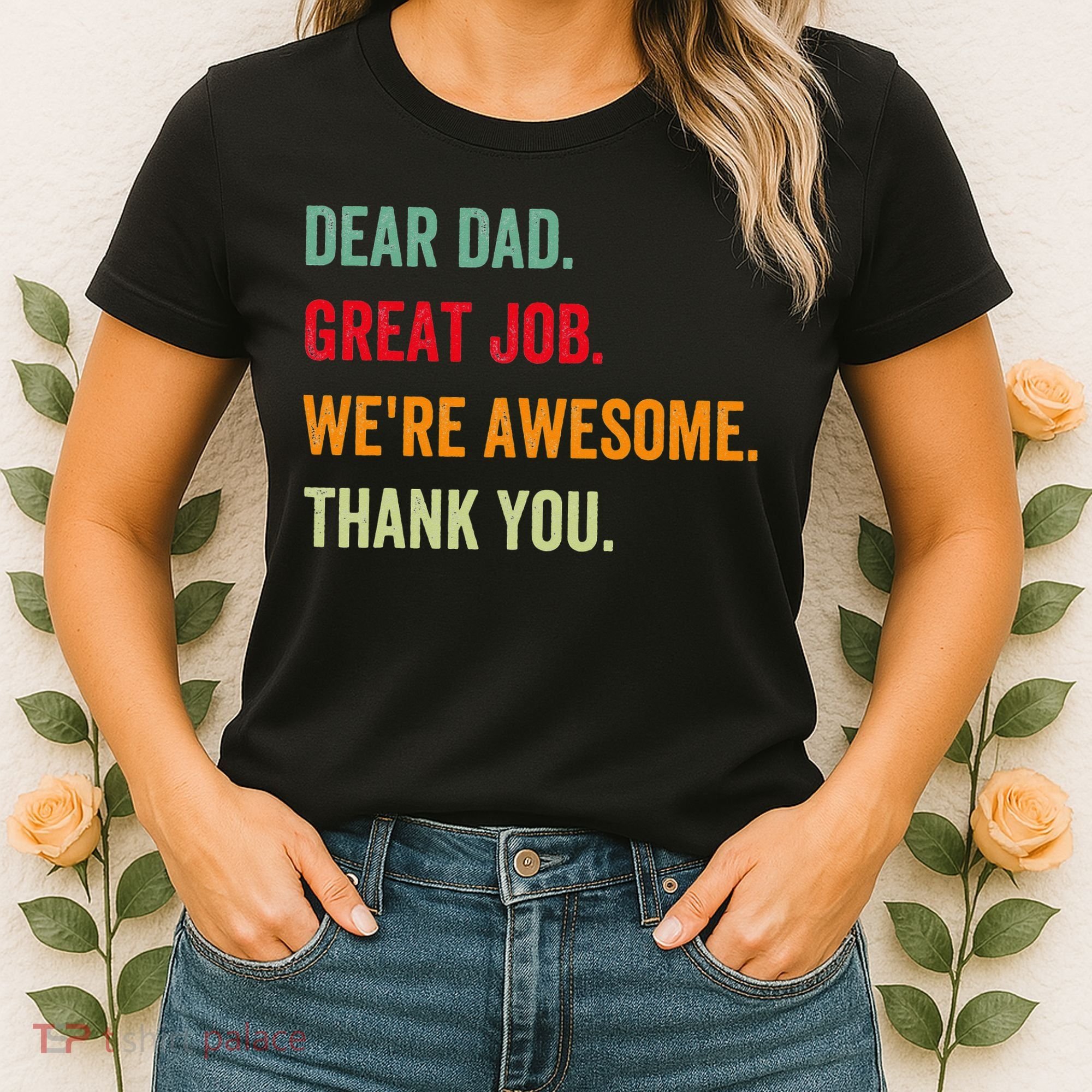 Dear Dad Great Job We're Awesome Thank Father's day Women's T-Shirt