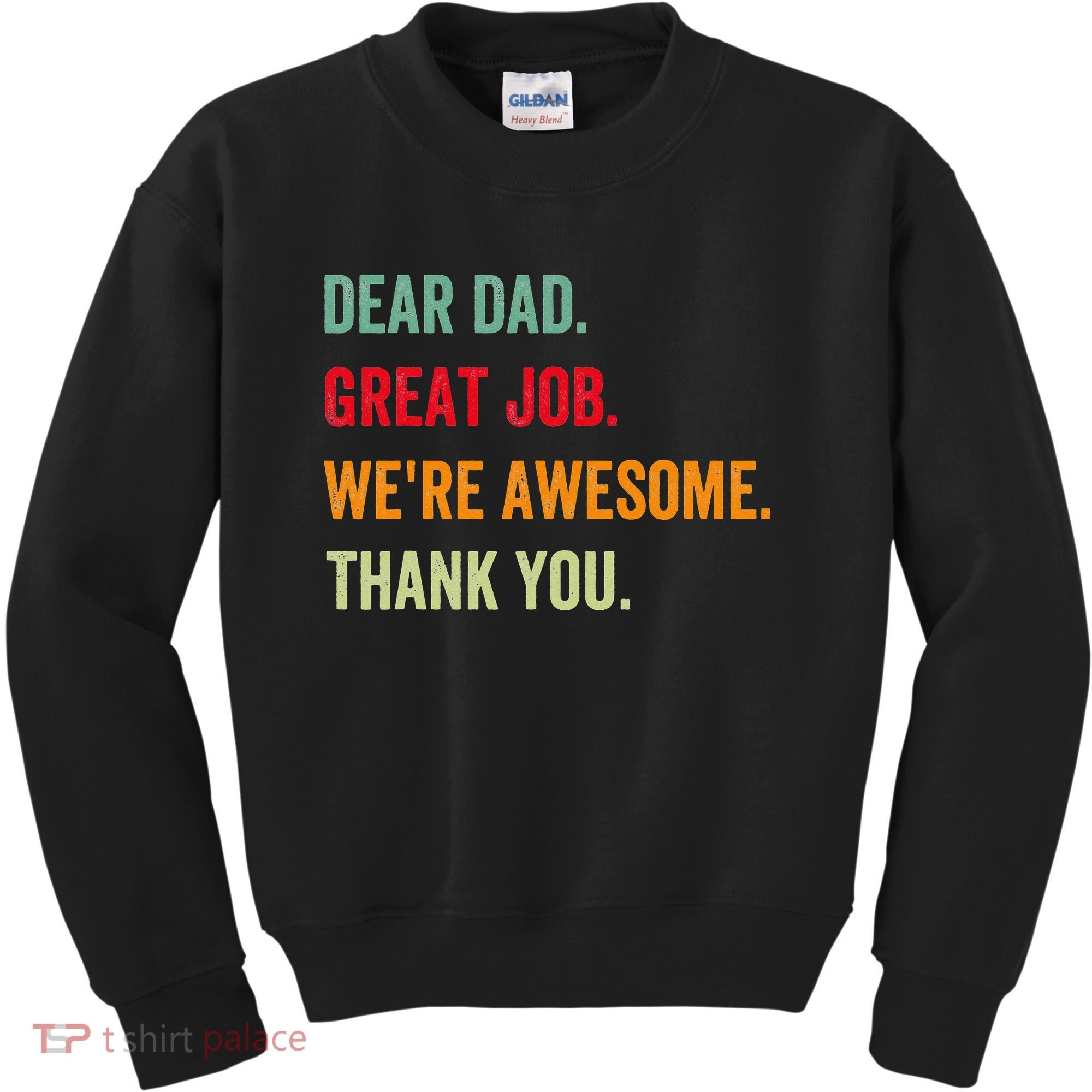Dear Dad Great Job We're Awesome Thank Father's day Kids Sweatshirt