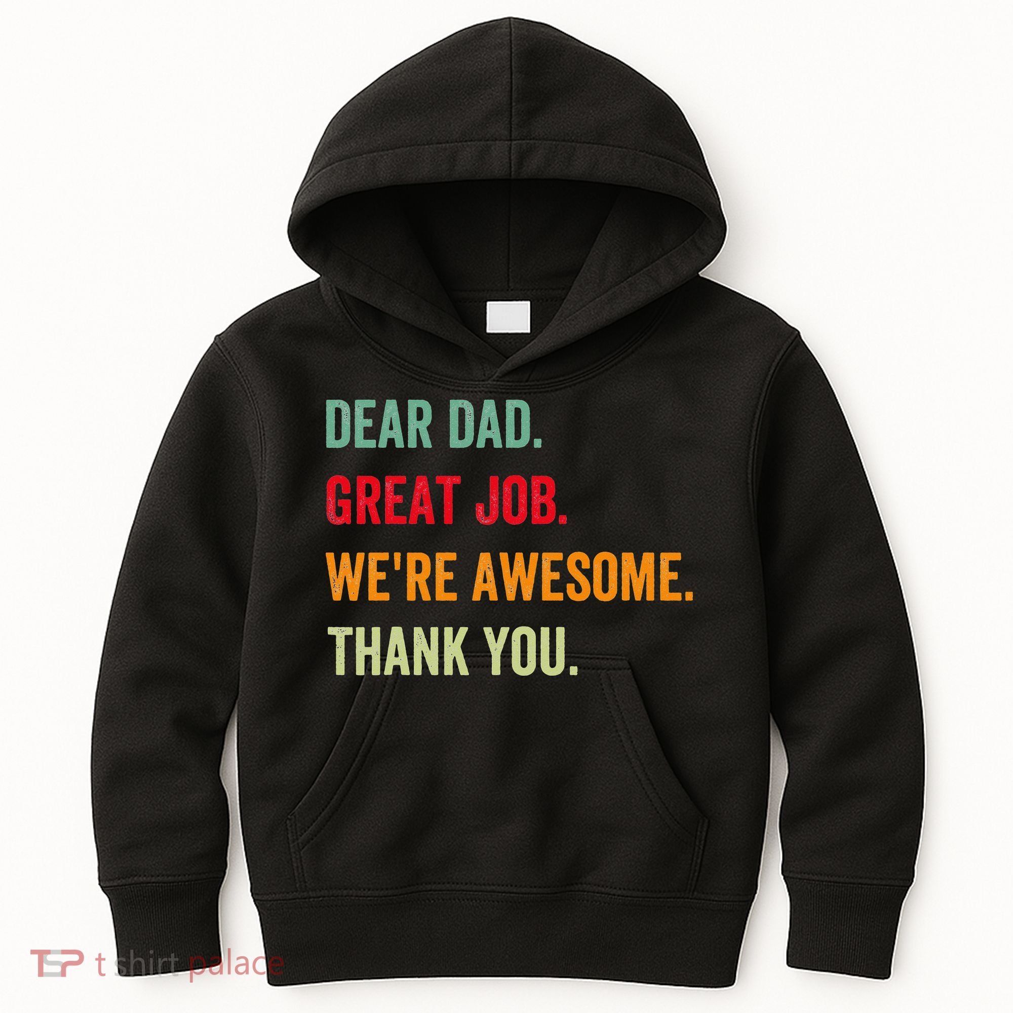 Dear Dad Great Job We're Awesome Thank Father's day Kids Hoodie