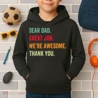 Dear Dad Great Job We're Awesome Thank Father's day Kids Hoodie thumb 2
