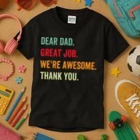 Dear Dad Great Job We're Awesome Thank Father's day Kids T-Shirt thumb 3