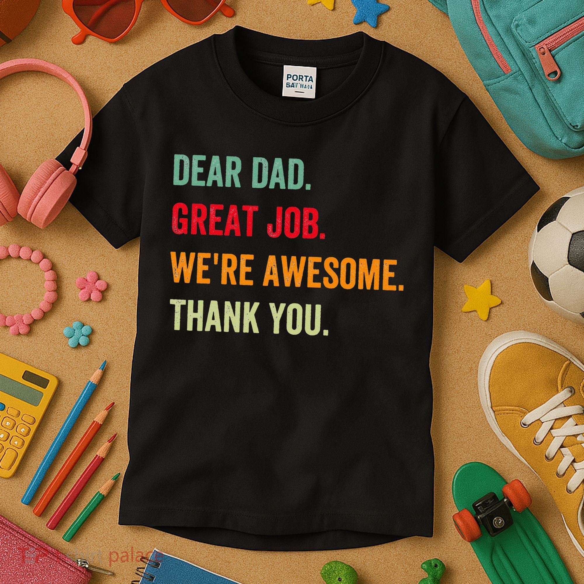 Dear Dad Great Job We're Awesome Thank Father's day Kids T-Shirt