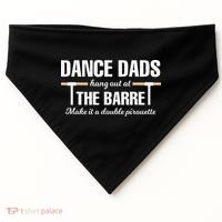 Dance Dads Hang Out At The Barre Funny Proud Dad USA-Made Doggie Bandana thumb 0