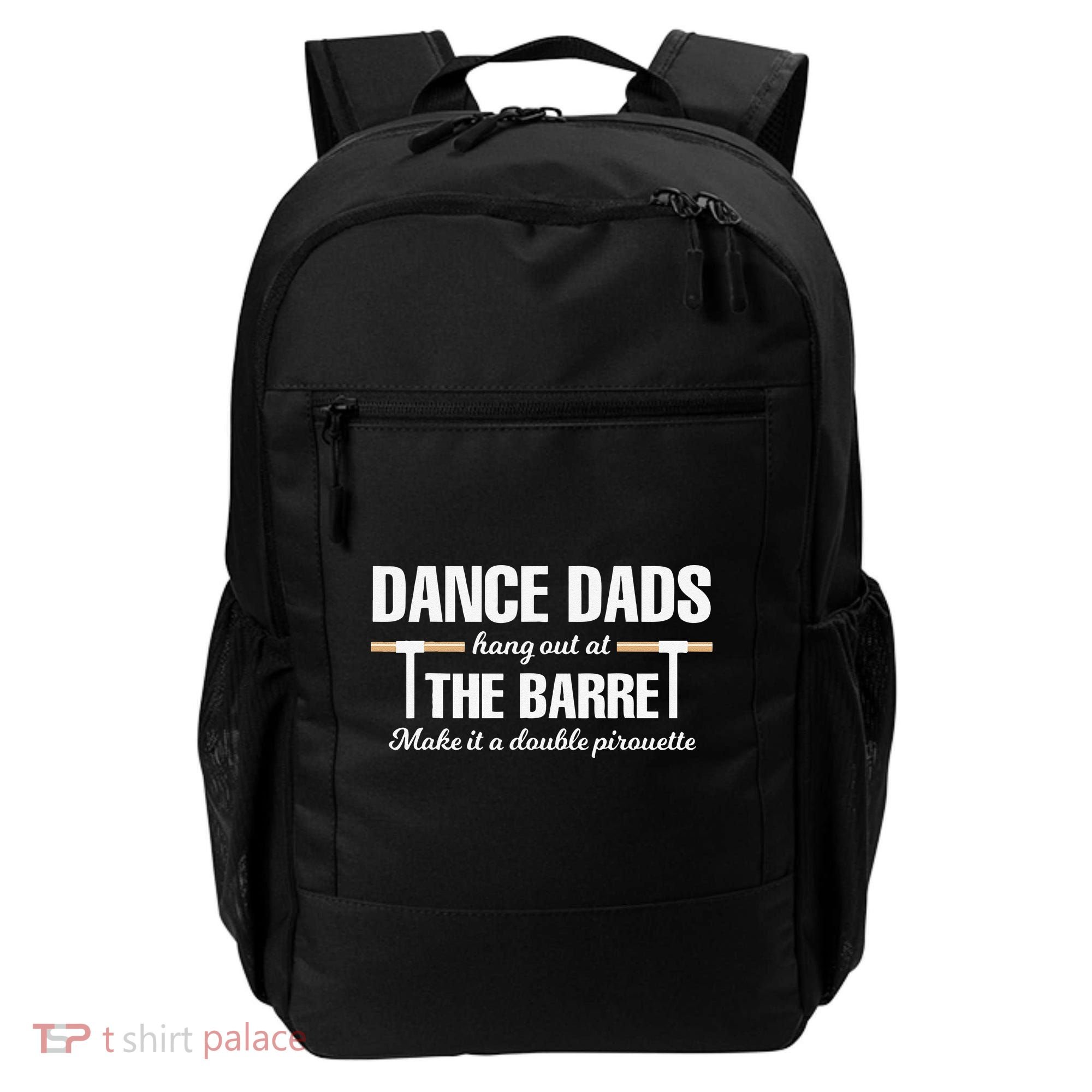 Dance Dads Hang Out At The Barre Funny Proud Dad Backpack
