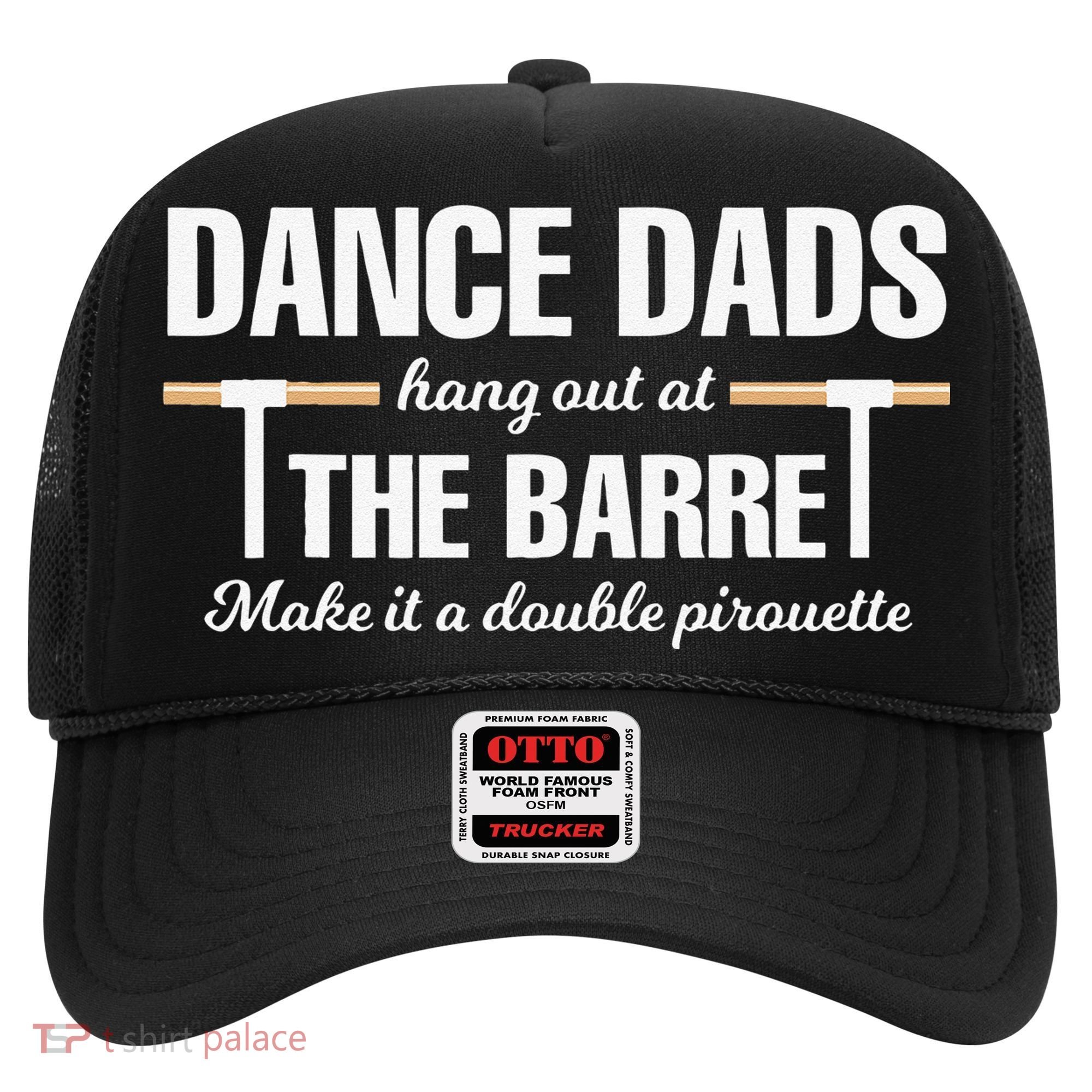 Dance Dads Hang Out At The Barre Funny Proud Dad Hat
