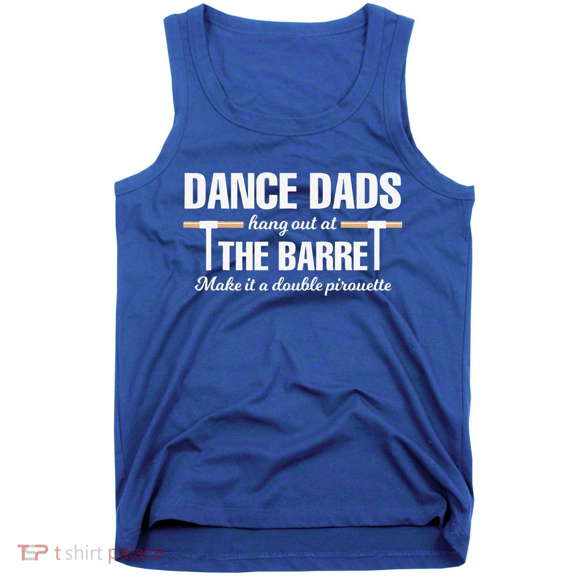 Dance Dads Hang Out At The Barre Funny Proud Dad Tank Top