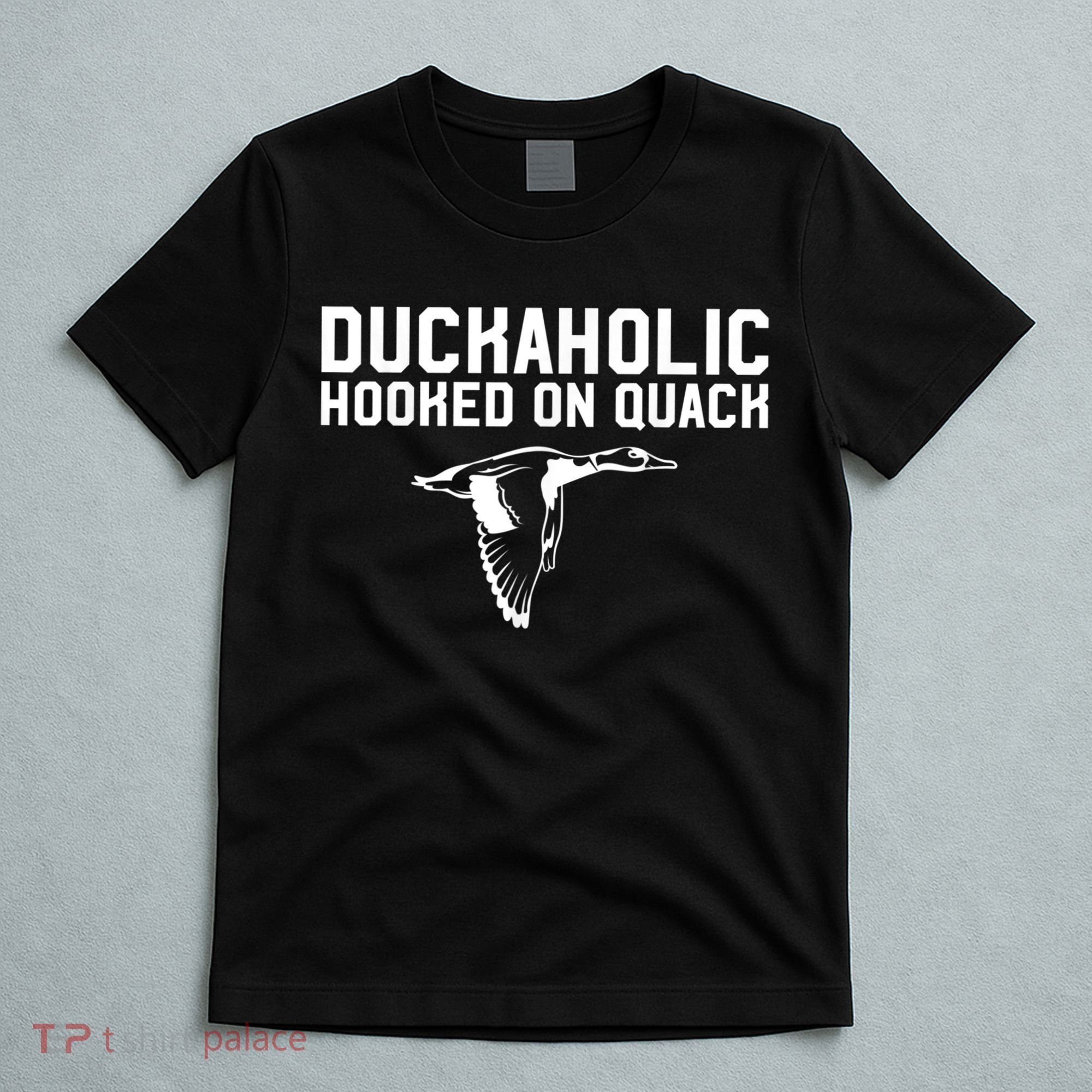 Duckaholic Duck Hunting Themed Duck Lovers T-Shirt