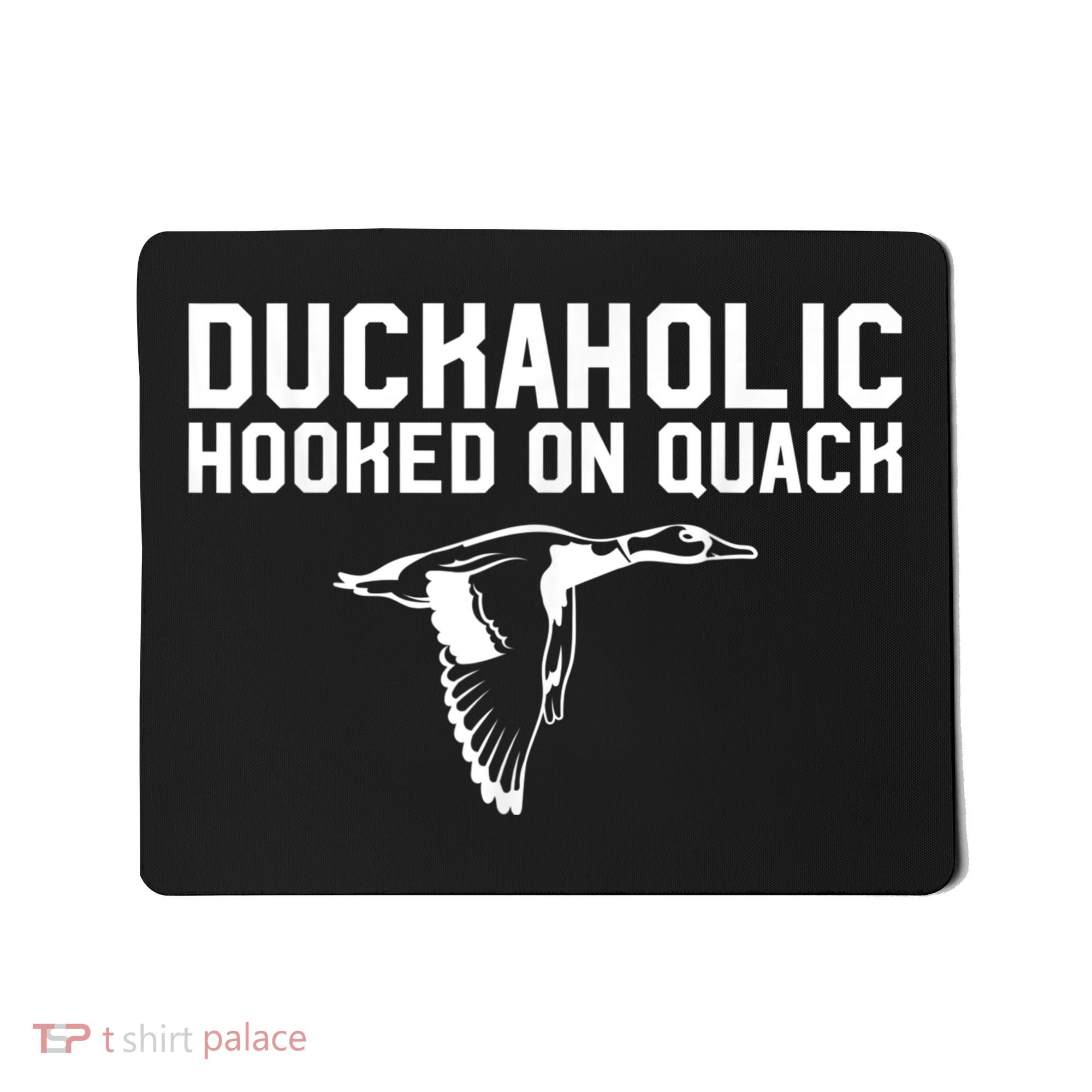 Duckaholic Duck Hunting Themed Duck Lovers Mousepad