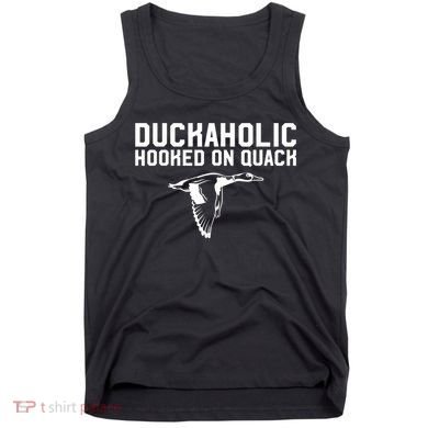 Duckaholic Duck Hunting Themed Duck Lovers Tank Top