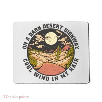 Dark Desert Highway Wind In My Hair Mousepad