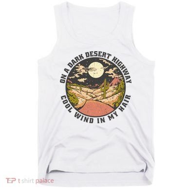 Dark Desert Highway Wind In My Hair Tank Top