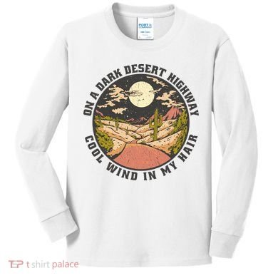 Dark Desert Highway Wind In My Hair Kids Long Sleeve Shirt