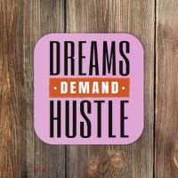 Dreams Demand Hustle Motivational Quote Coaster thumb 0