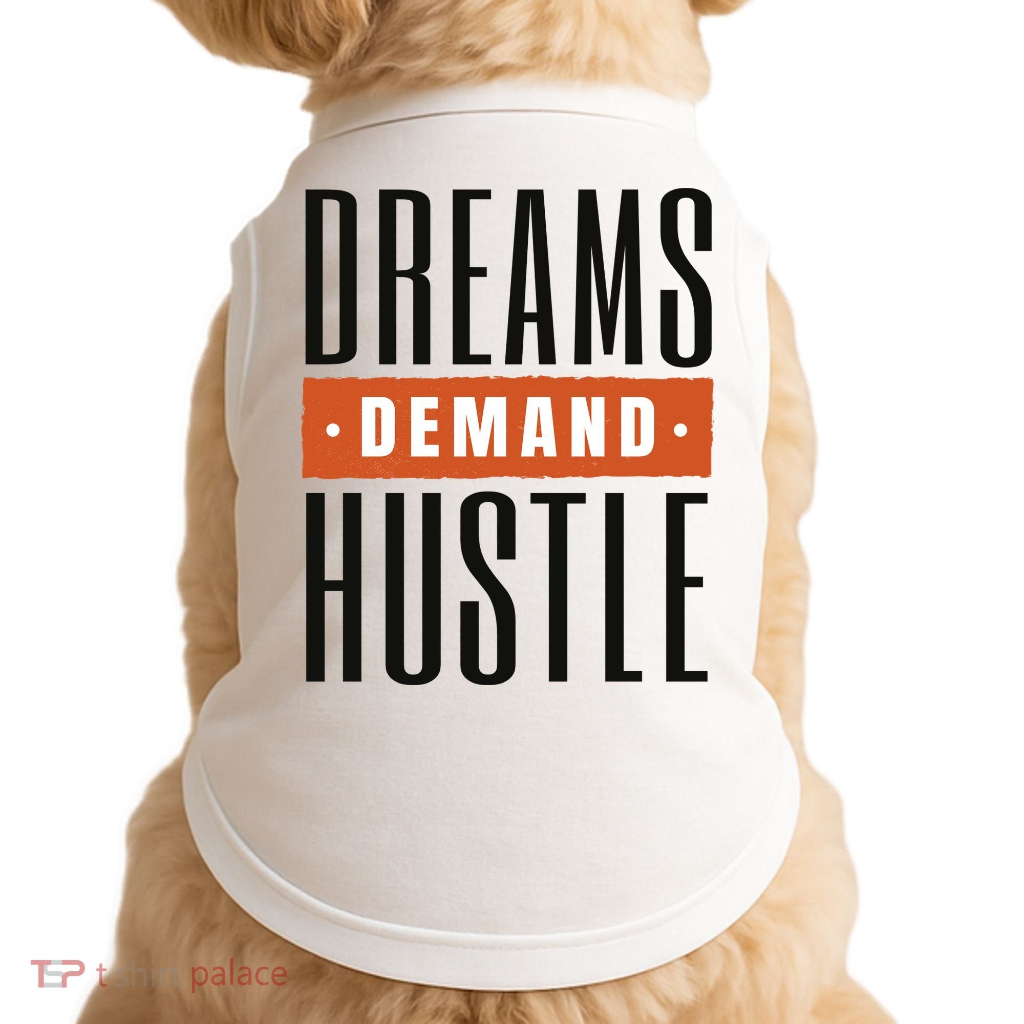 Dreams Demand Hustle Motivational Quote Doggie Tank