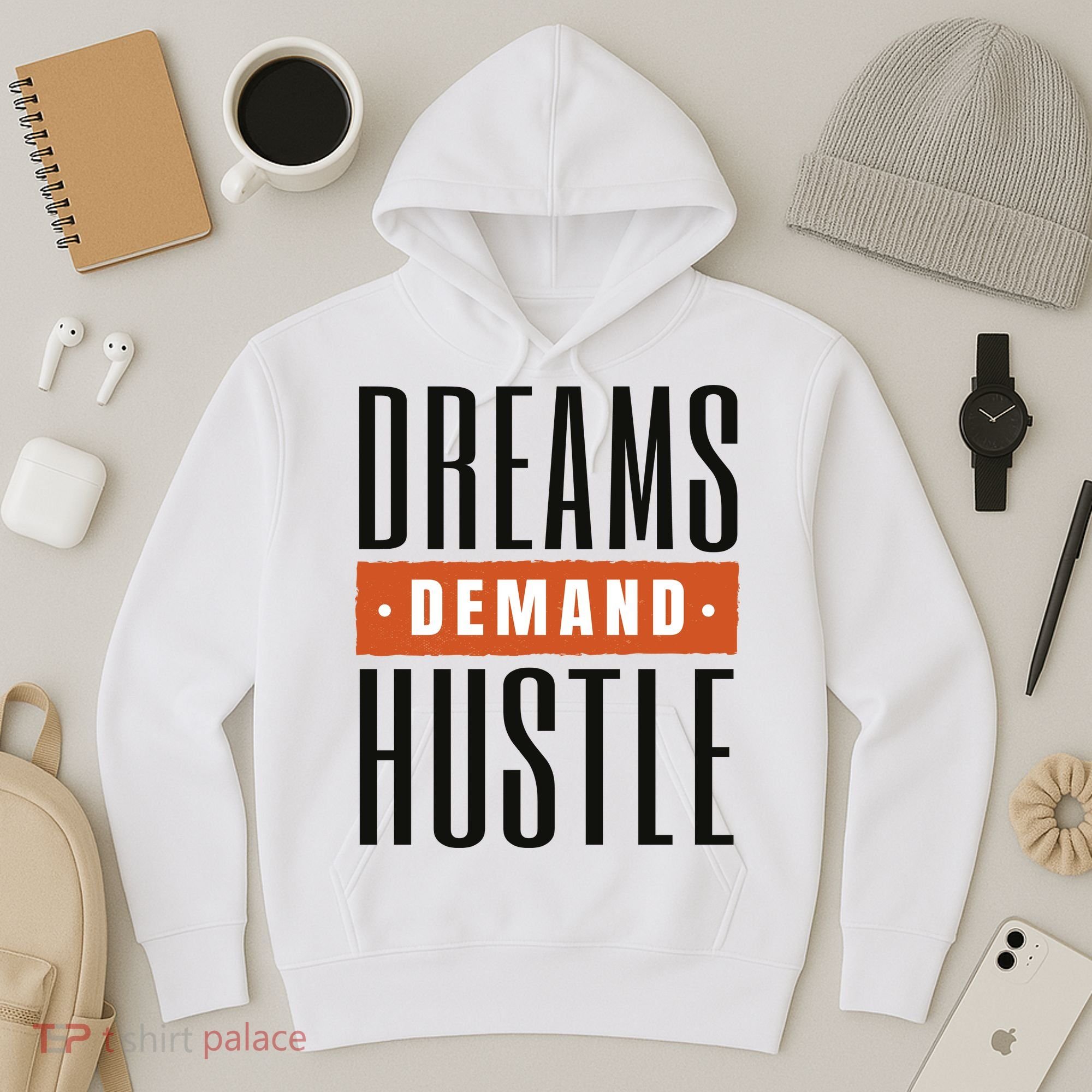 Dreams Demand Hustle Motivational Quote Hoodie