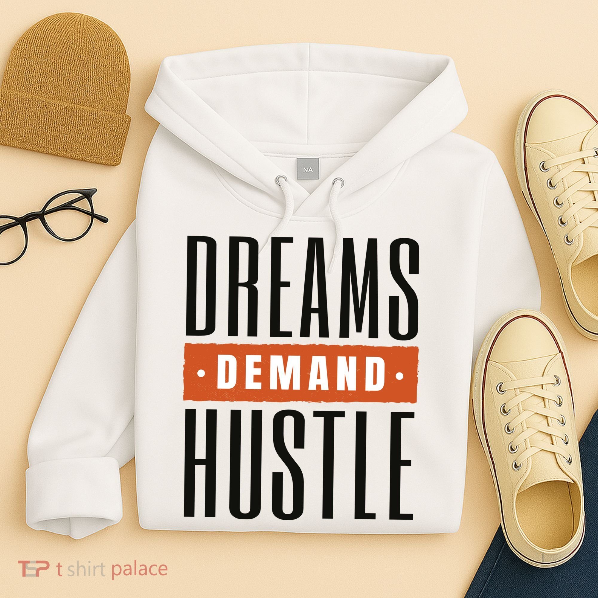 Dreams Demand Hustle Motivational Quote Hoodie