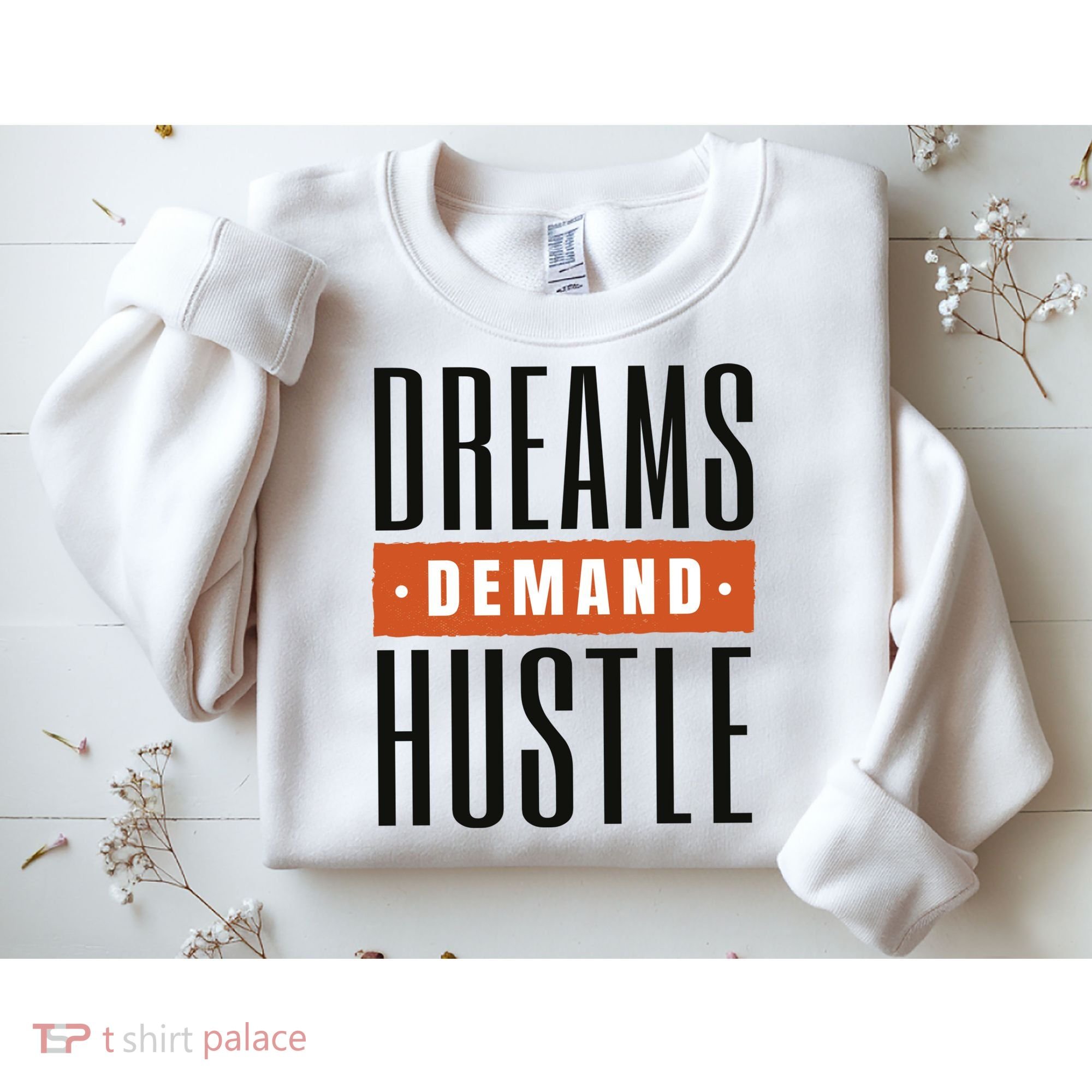 Dreams Demand Hustle Motivational Quote Sweatshirt