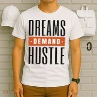Dreams Demand Hustle Motivational Quote T-Shirt thumb 6