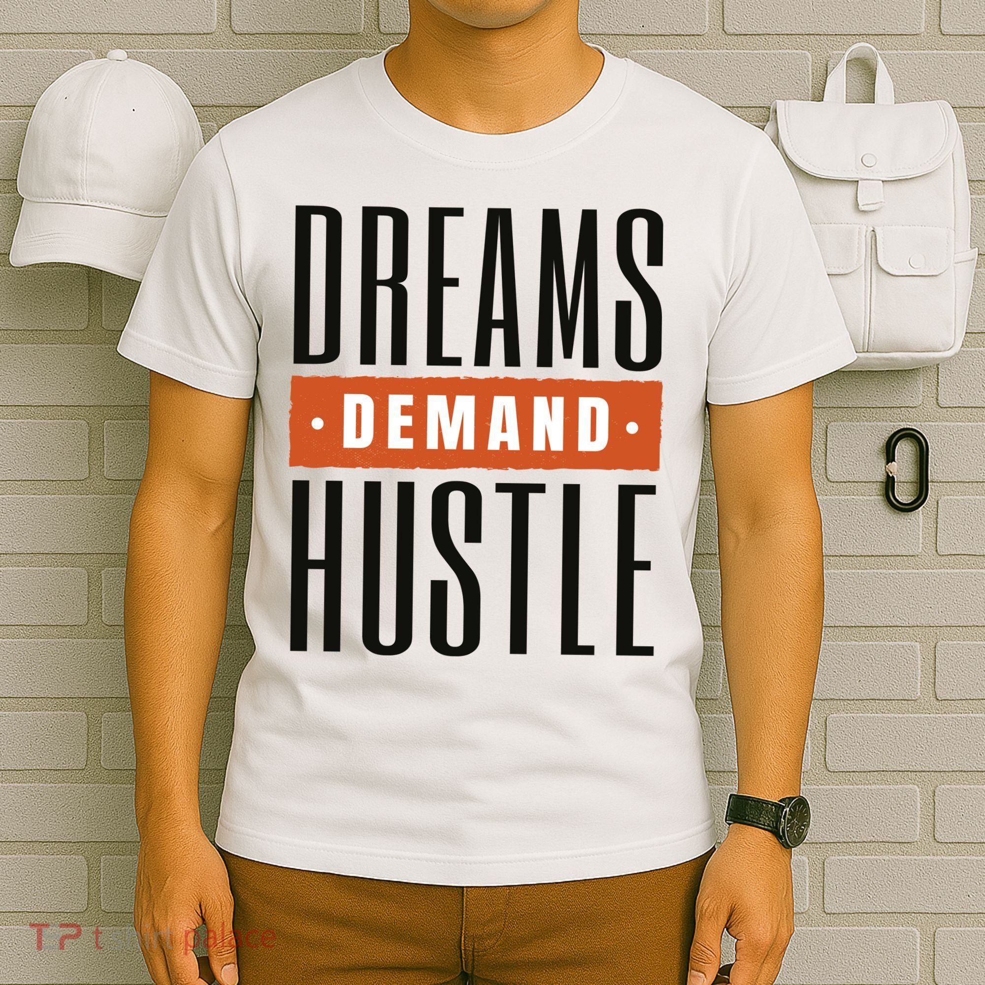 Dreams Demand Hustle Motivational Quote T-Shirt