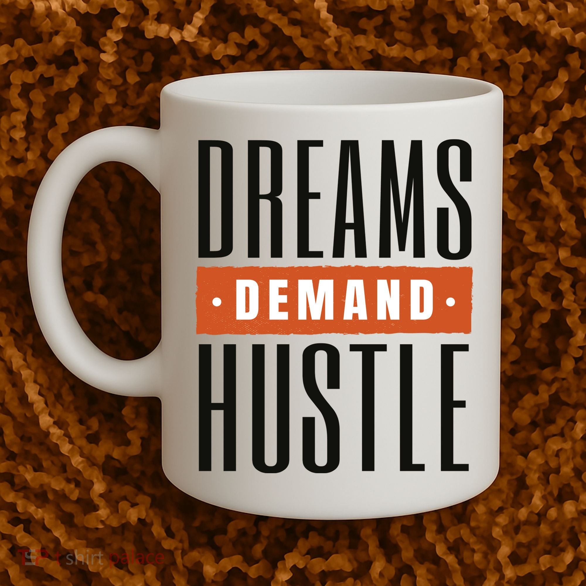 Dreams Demand Hustle Motivational Quote Coffee Mug
