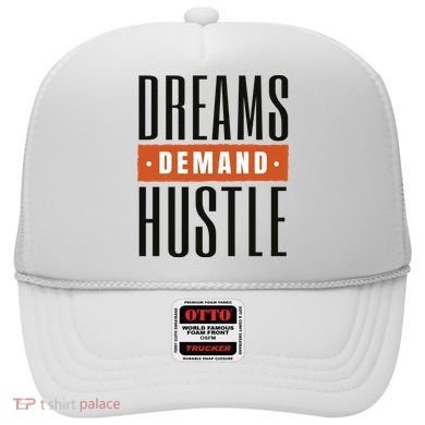 Dreams Demand Hustle Motivational Quote Hat