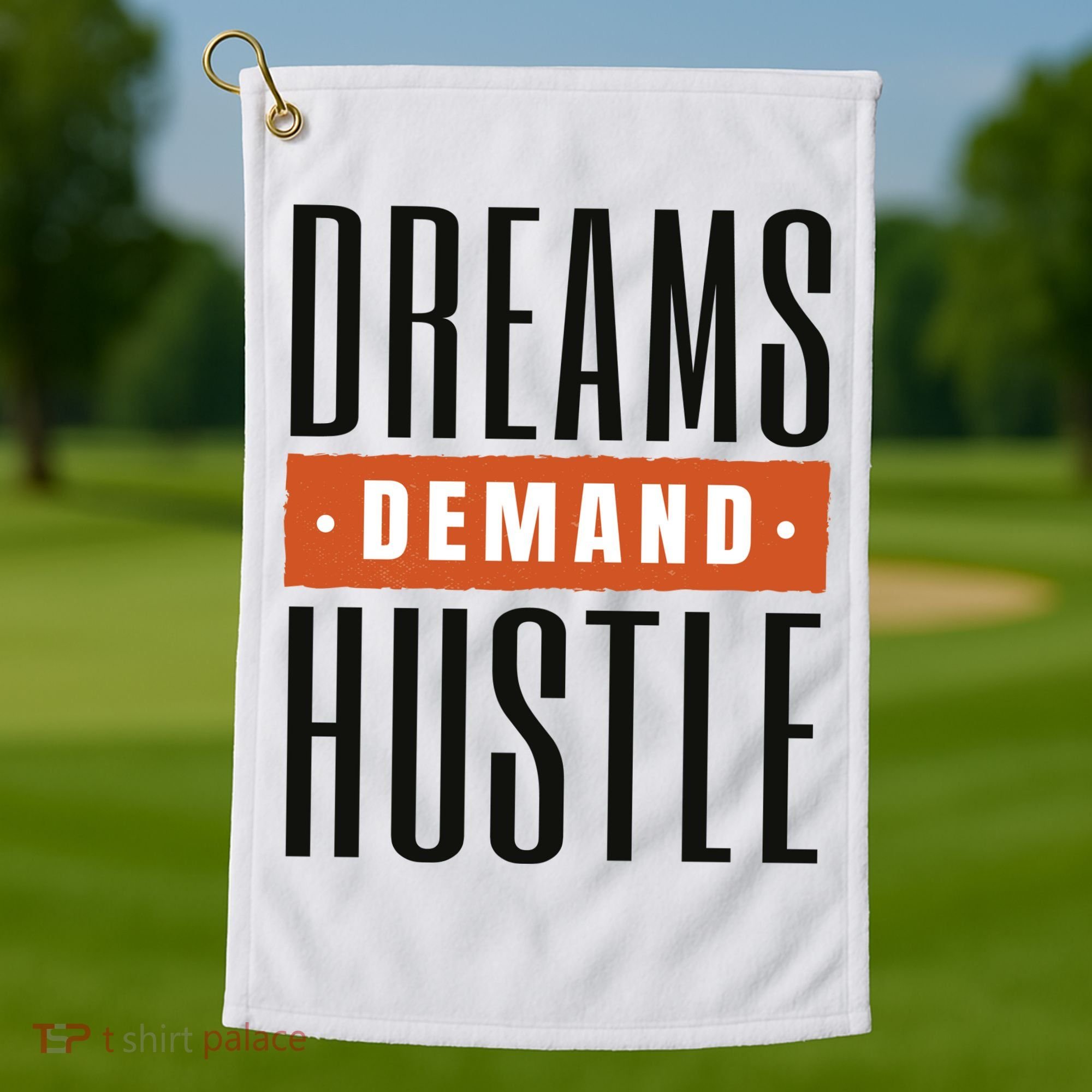Dreams Demand Hustle Motivational Quote Golf Towel