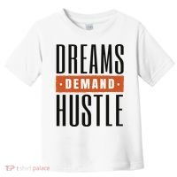 Dreams Demand Hustle Motivational Quote Toddler T-Shirt thumb 0