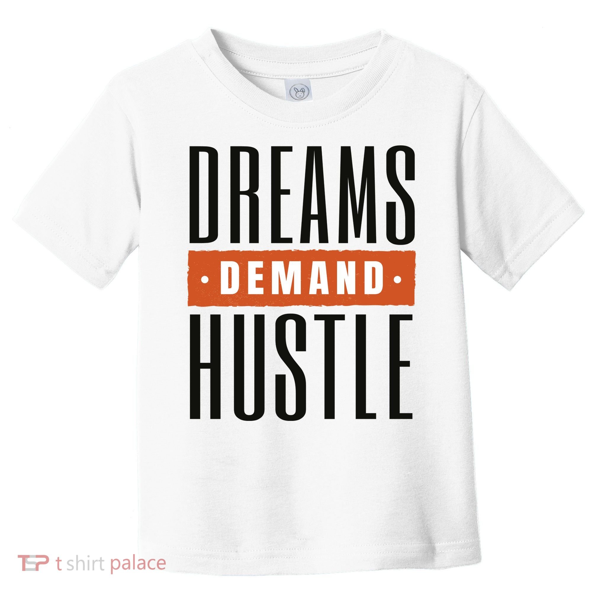Dreams Demand Hustle Motivational Quote Toddler T-Shirt