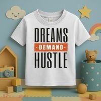 Dreams Demand Hustle Motivational Quote Toddler T-Shirt thumb 3