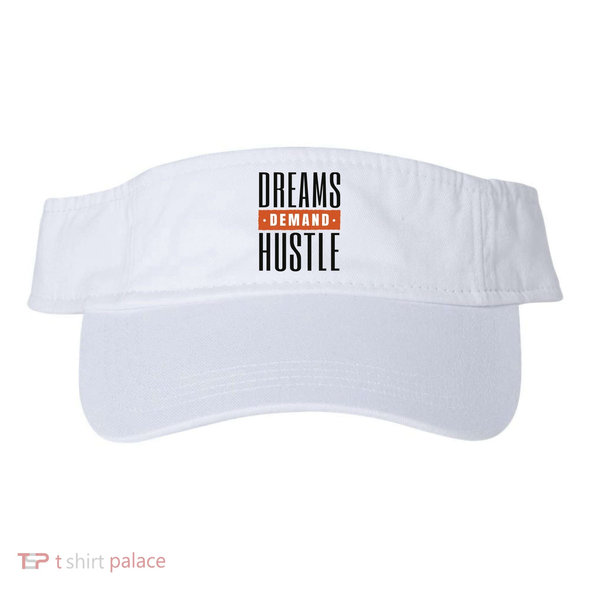 Dreams Demand Hustle Motivational Quote Visor
