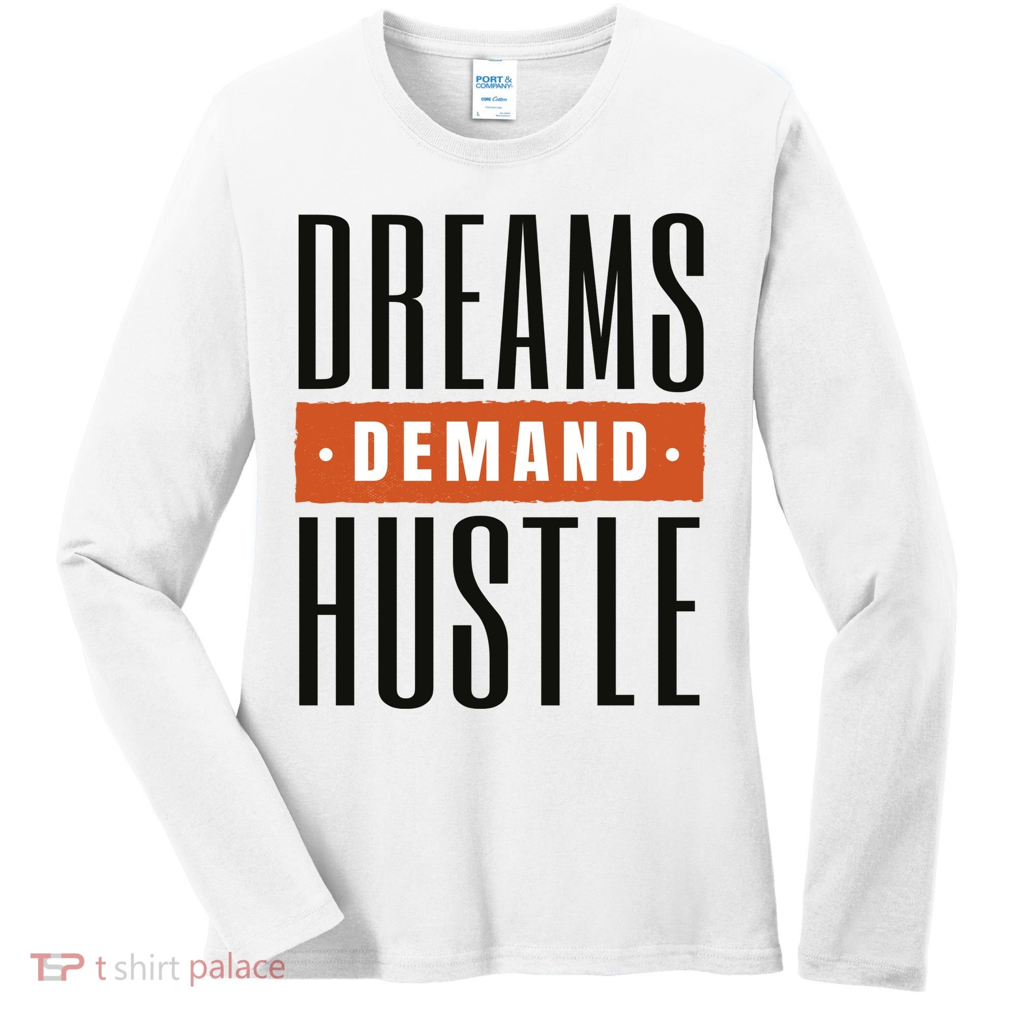 Dreams Demand Hustle Motivational Quote Women's Long Sleeve Shirt
