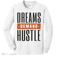 Dreams Demand Hustle Motivational Quote Kids Long Sleeve Shirt thumb 0