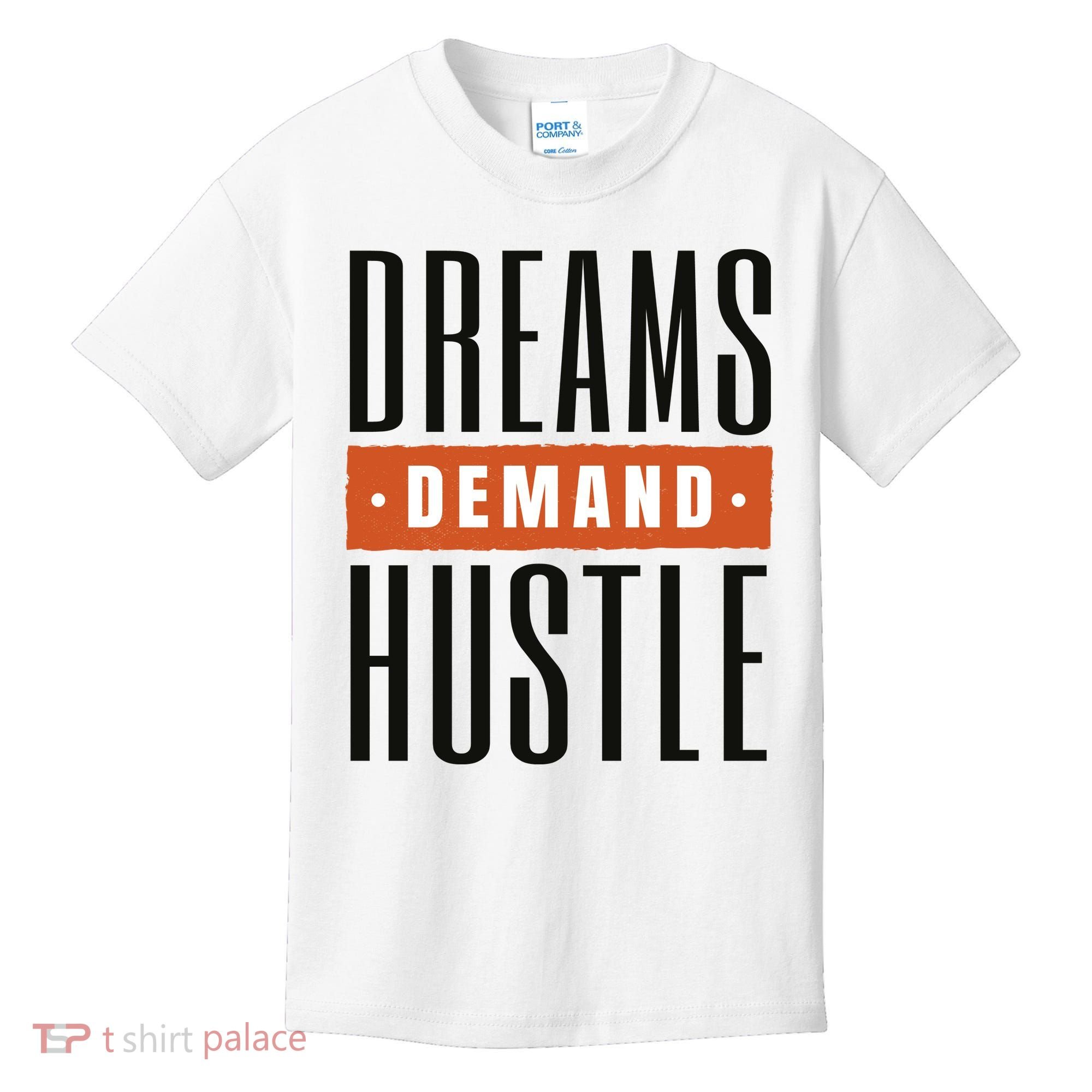 Dreams Demand Hustle Motivational Quote Kids T-Shirt