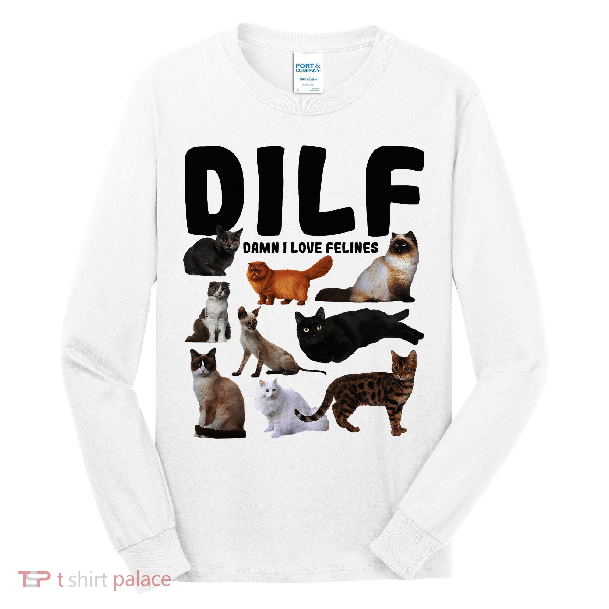 Dilf Damn I Love Felines Funny Cat Kitty Lover Tall Long Sleeve Shirt