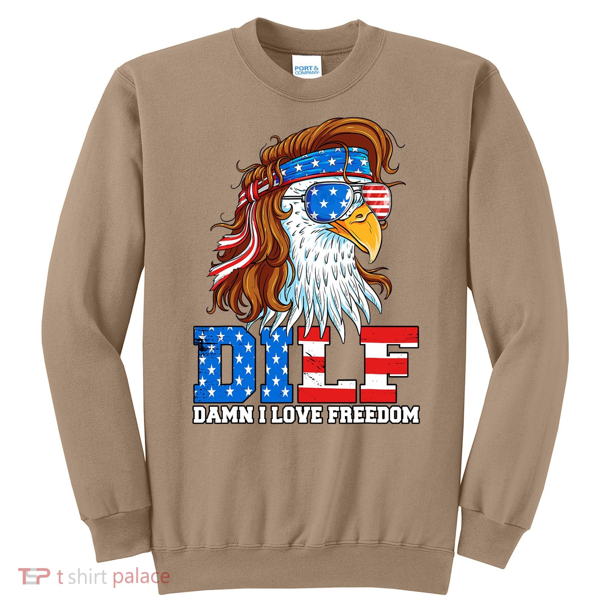 Dilf Damn I Love Freedom Eagle Funny Patriotic 4th Of July Sweatshirt