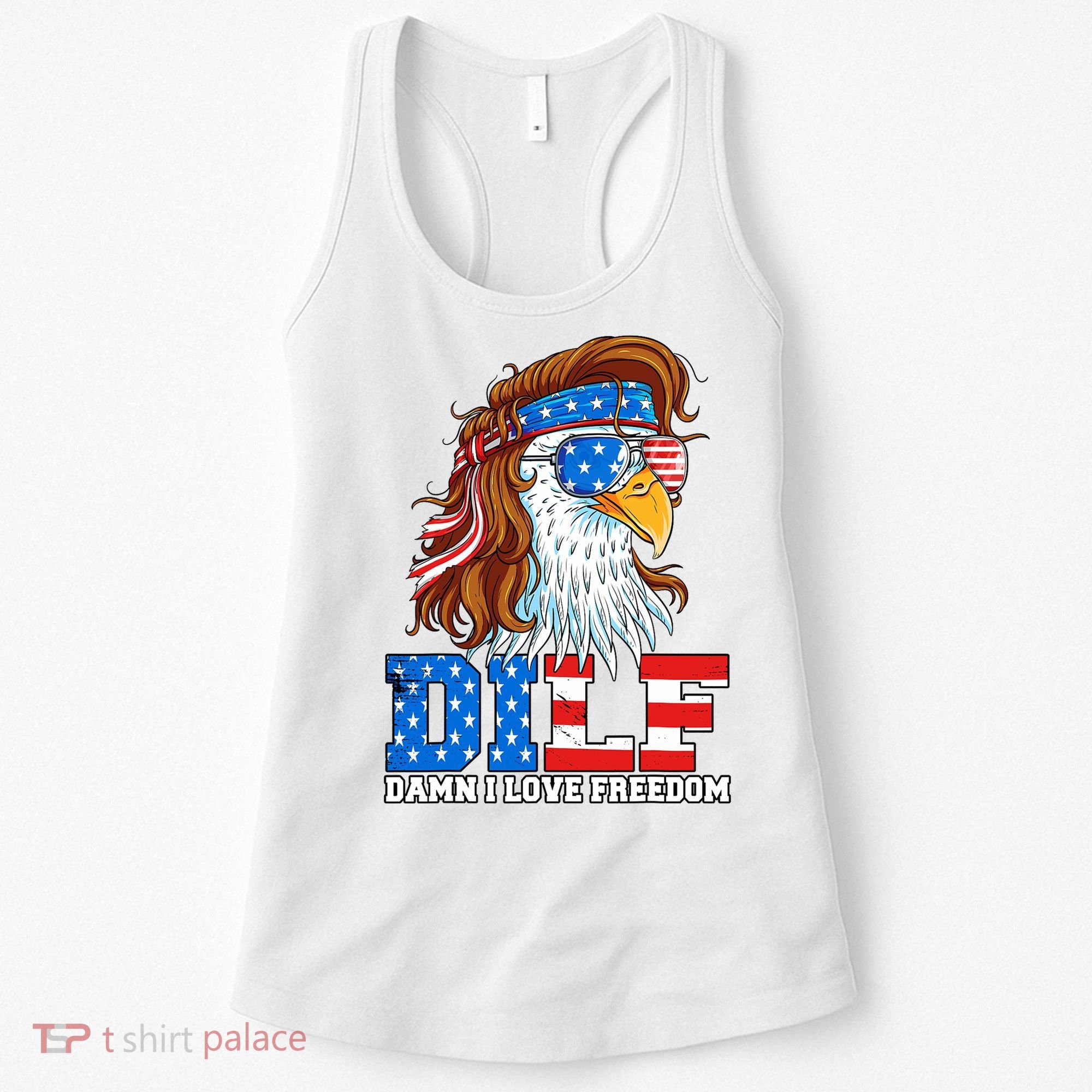 Dilf Damn I Love Freedom Eagle Funny Patriotic 4th Of July Women's Tank Top