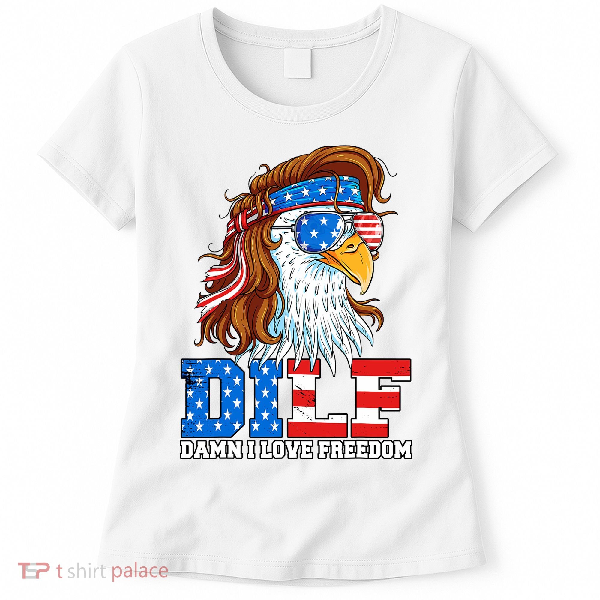 Dilf Damn I Love Freedom Eagle Funny Patriotic 4th Of July Women's T-Shirt