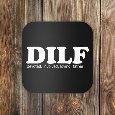 Dilf Devoted Involved Loving Father Dad Papa Coaster