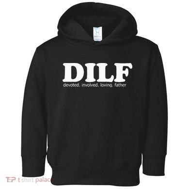 Dilf Devoted Involved Loving Father Dad Papa Toddler Hoodie